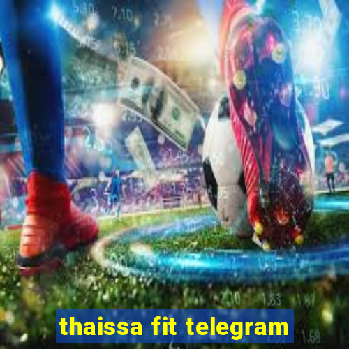 thaissa fit telegram